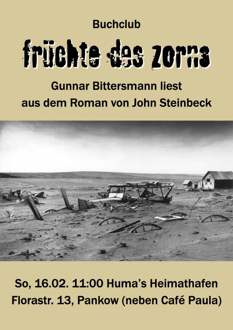 Buchclub: Früchte des Zorns. Gunnar Bittersmann liest aus John Steinbecks Roman. So, 16.02. 11:00 huma’s Heimathafen, Florastraße 13, Pankow (neben Café Paula)