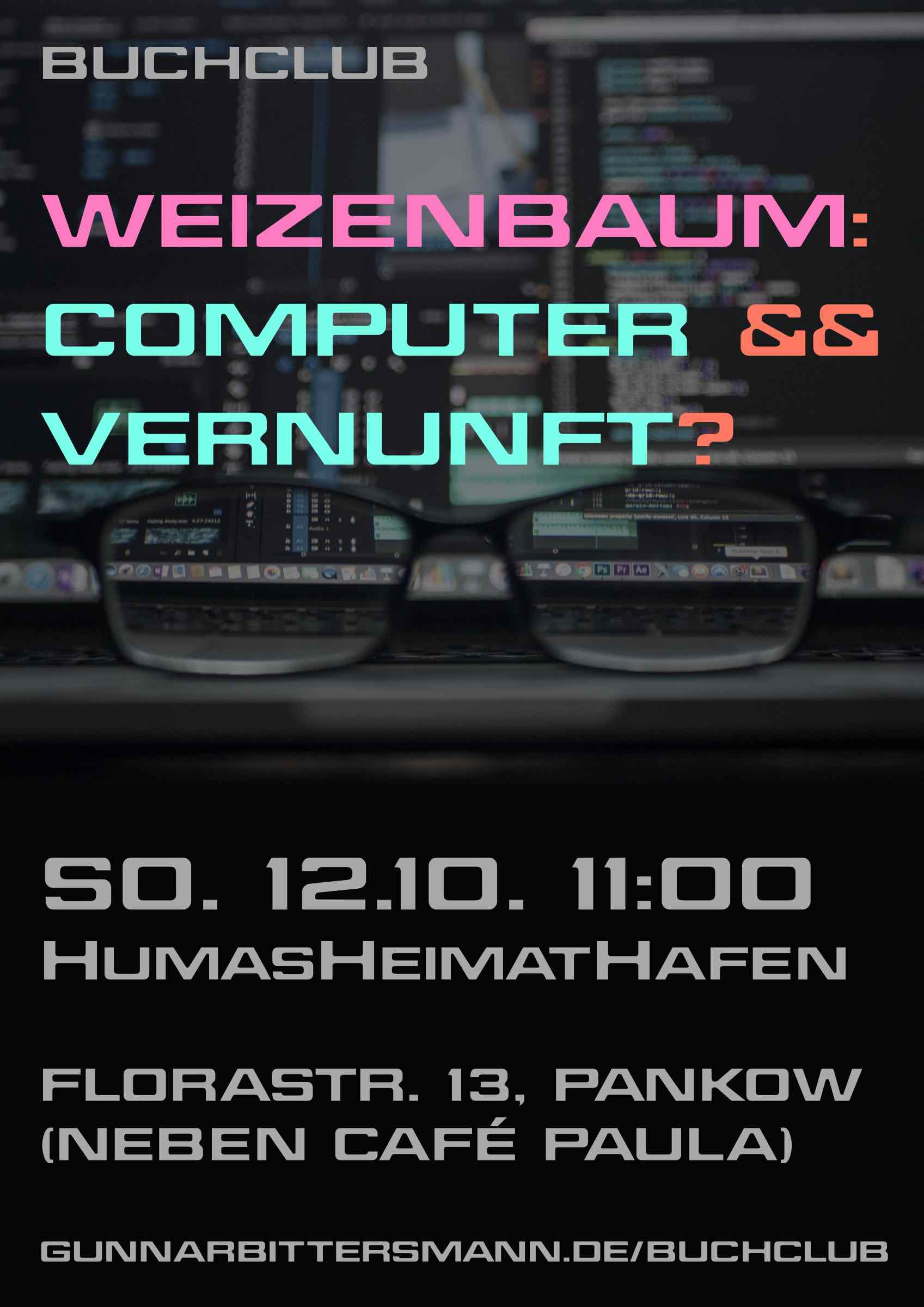 Buchclub: Weizenbaum: Computer && Vernunft? Sonntag, 12.10. 11:00 HumasHeimatHafen, Florastraße 13, Pankow (neben Café Paula)
