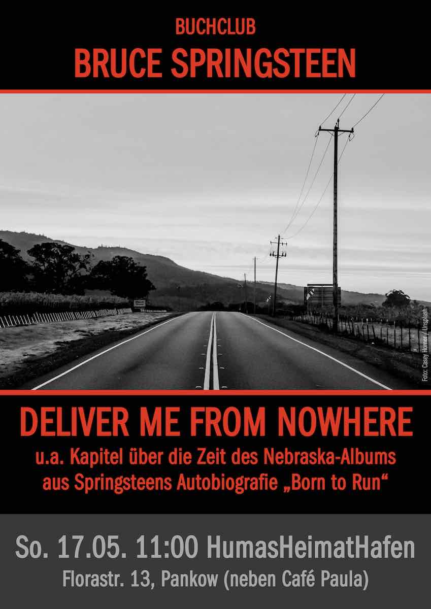 Buchclub: Bruce Springsteen: Deliver Me from Nowhere u.a. Kapitel über die Zeit des Nebraska-Albums aus Springsteens Autobiografie „Born to Run“. 17.05.2026 11:00 Uhr. HumasHeimatHafen, Florastraße 13, Pankow (neben Café Paula)