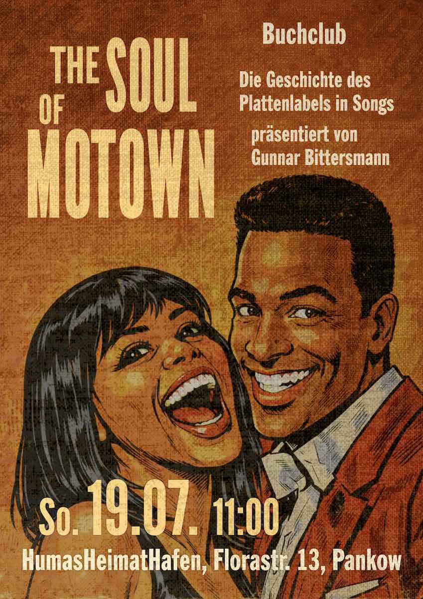Buchclub: The Soul of Motown. Die Geschichte des Plattenlabels in Songs, präsentiert von Gunnar Bittersmann. 19.07.2026 11:00 Uhr. HumasHeimatHafen, Florastraße 13, Pankow